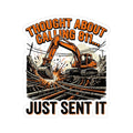 Excavator and 811 humor text on a kiss-cut vinyl decal