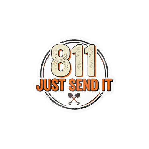 811 Just Send It Sticker — Weatherproof Utility Locator Decal