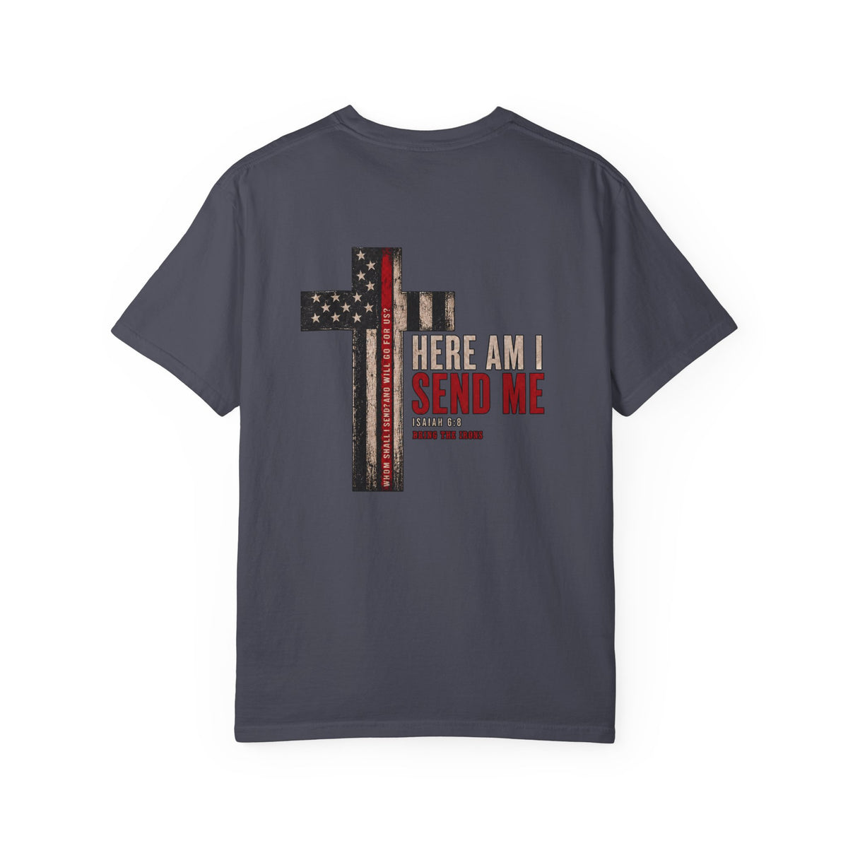 Bring the Irons — Isaiah 6:8 Send Me Firefighter Tee