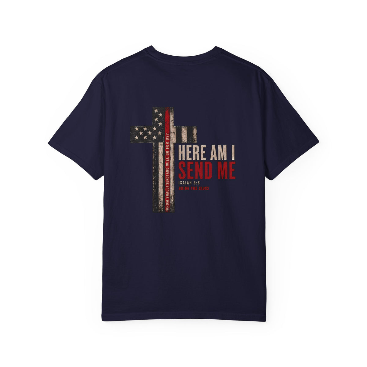 Bring the Irons — Isaiah 6:8 Send Me Firefighter Tee