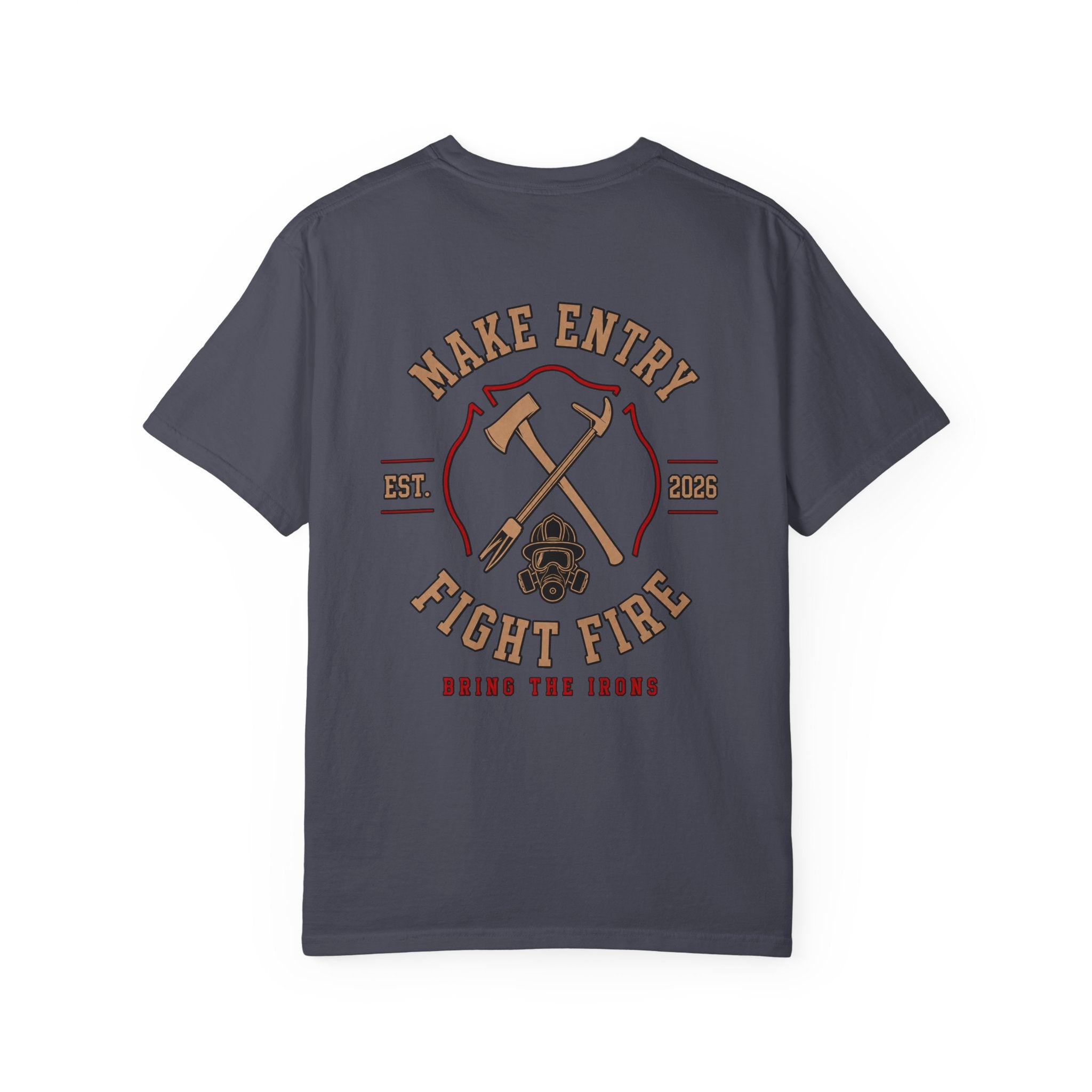 Bring the Irons — Make Entry, Fight Fire Firefighter Tee — Seal Front