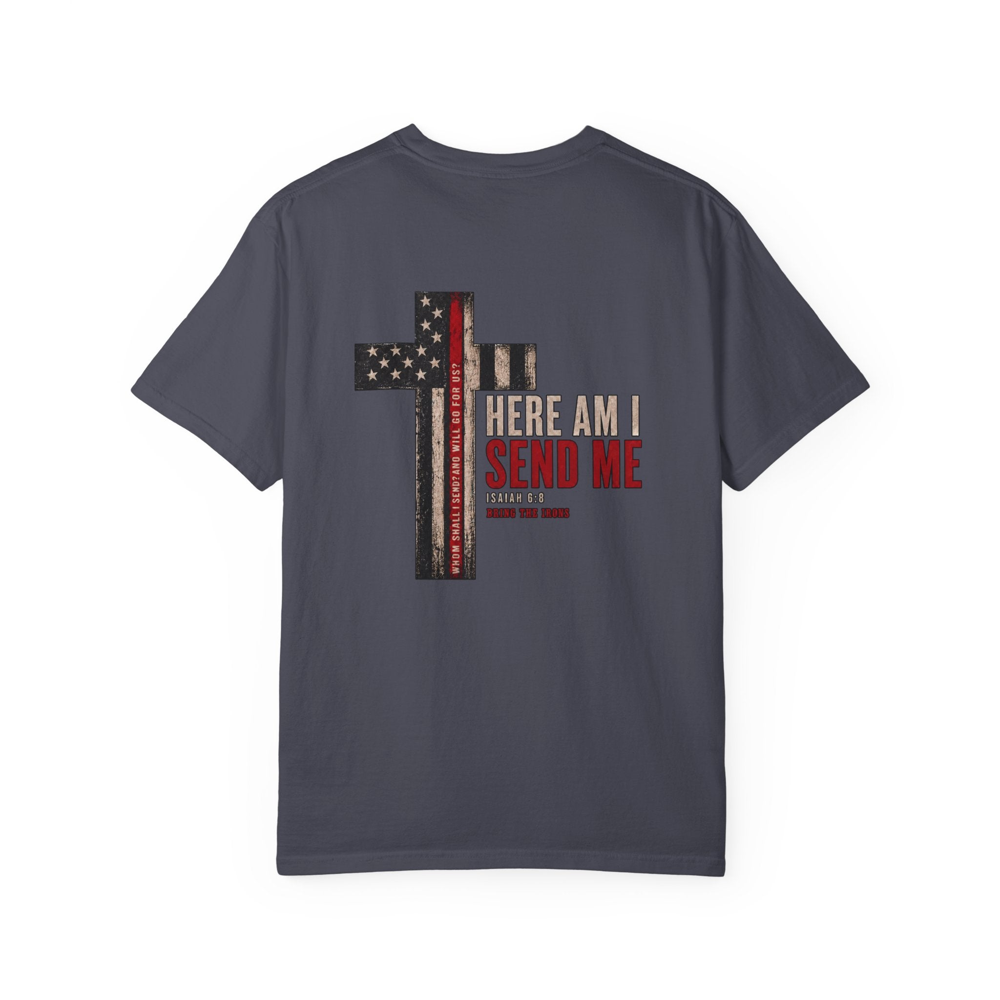 Bring the Irons — Isaiah 6:8 Send Me Firefighter Tee