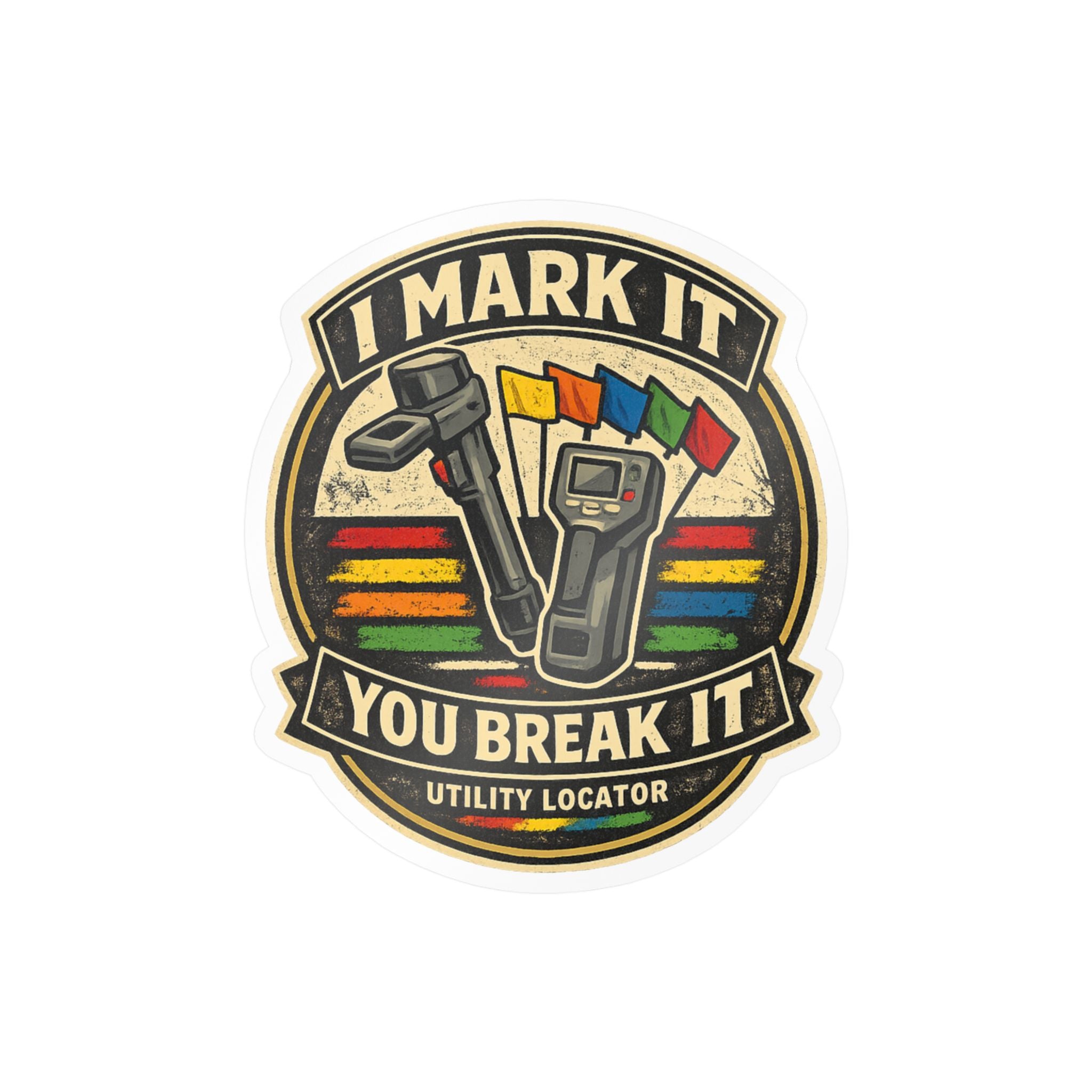 I Mark It, You Break It — Utility Locator Sticker