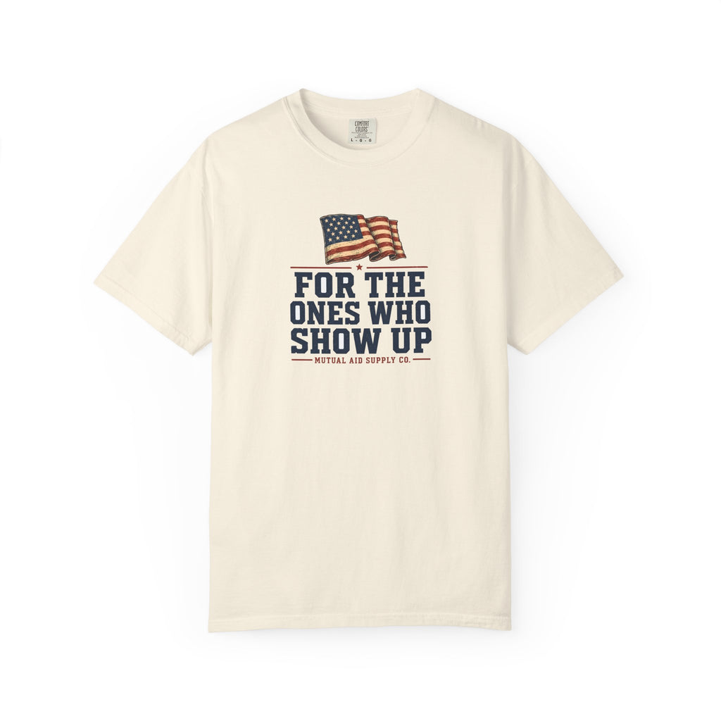 For The Ones Who Show Up Under One Flag Tee — front view