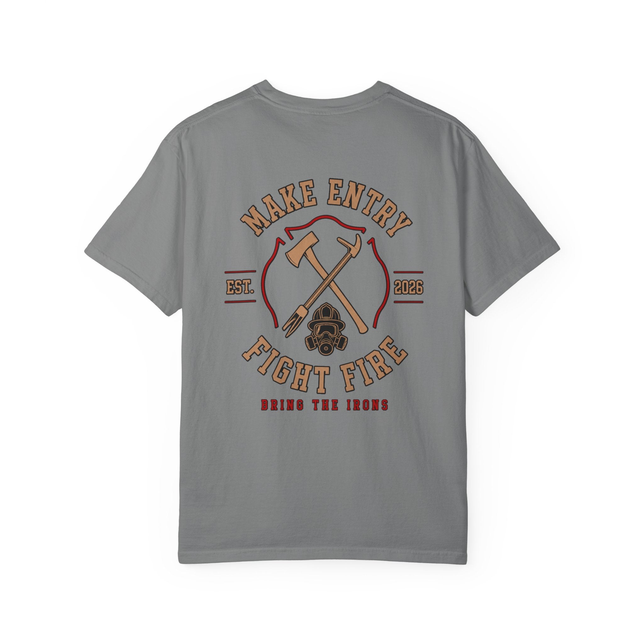 Bring the Irons — Make Entry, Fight Fire Firefighter Tee — Wordmark Front