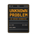 Weatherproof vinyl sticker reading UNKNOWN PROBLEM, NO FURTHER INFORMATION in amber on a black dispatch screen