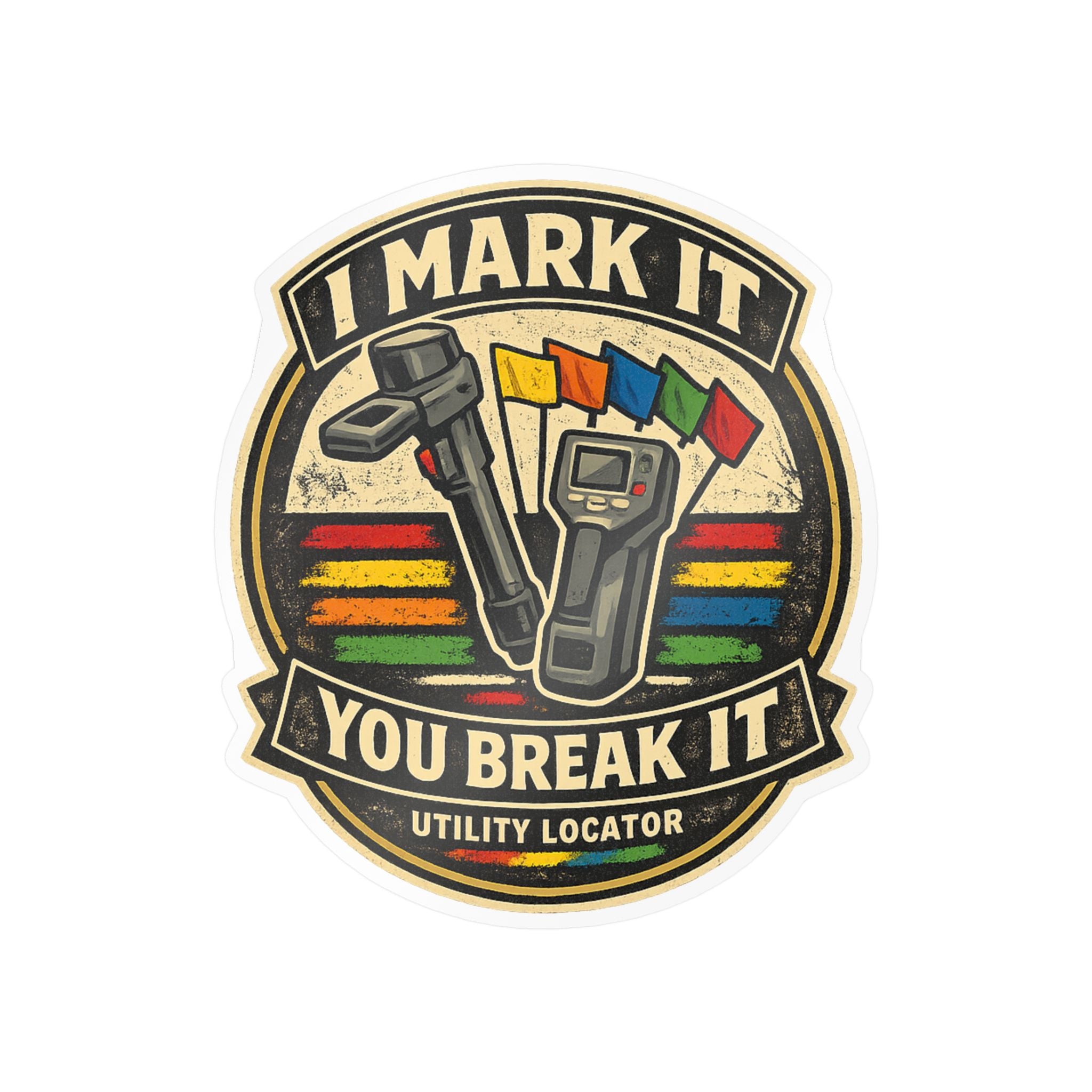 I Mark It, You Break It — Utility Locator Sticker