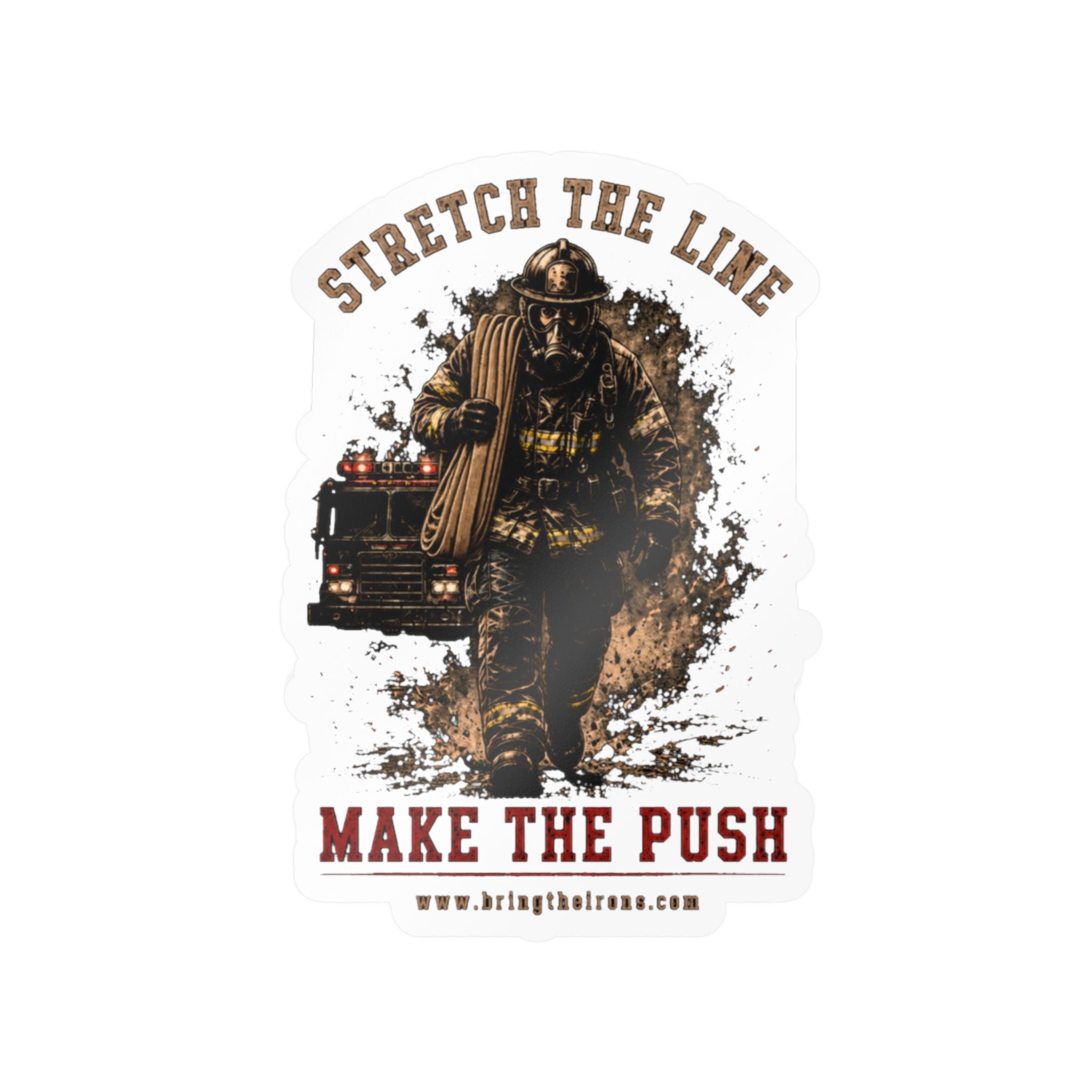 BRING THE IRONS STRETCH THE LINE — Firefighter Sticker | Weatherproof Vinyl Decal