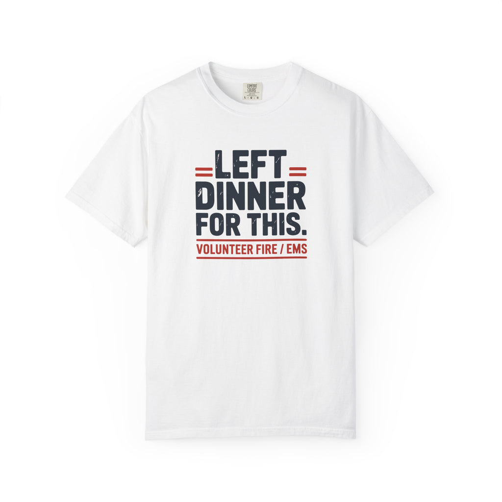 Left Dinner For This Fire and EMS Shirt — front view