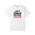 Left Dinner For This Fire and EMS Shirt — front view
