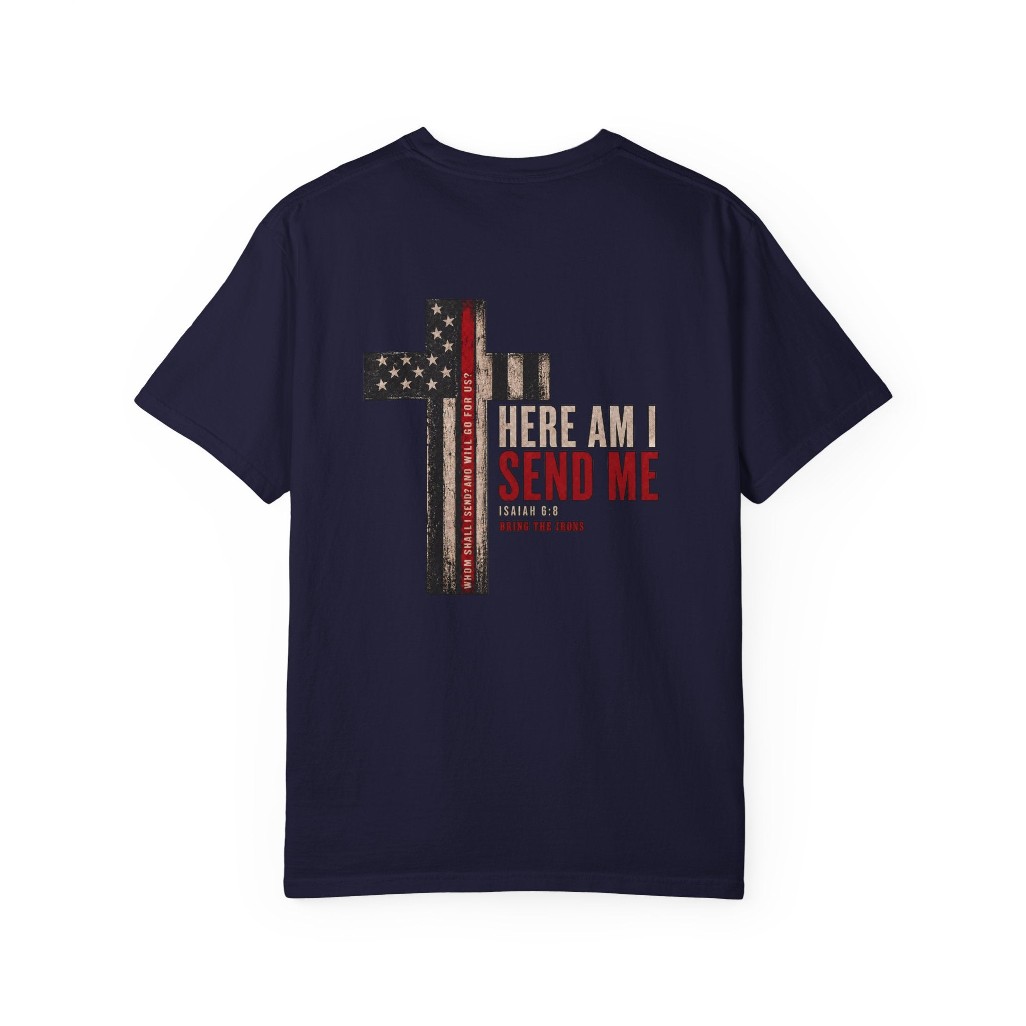 Bring the Irons — Isaiah 6:8 Send Me Firefighter Tee