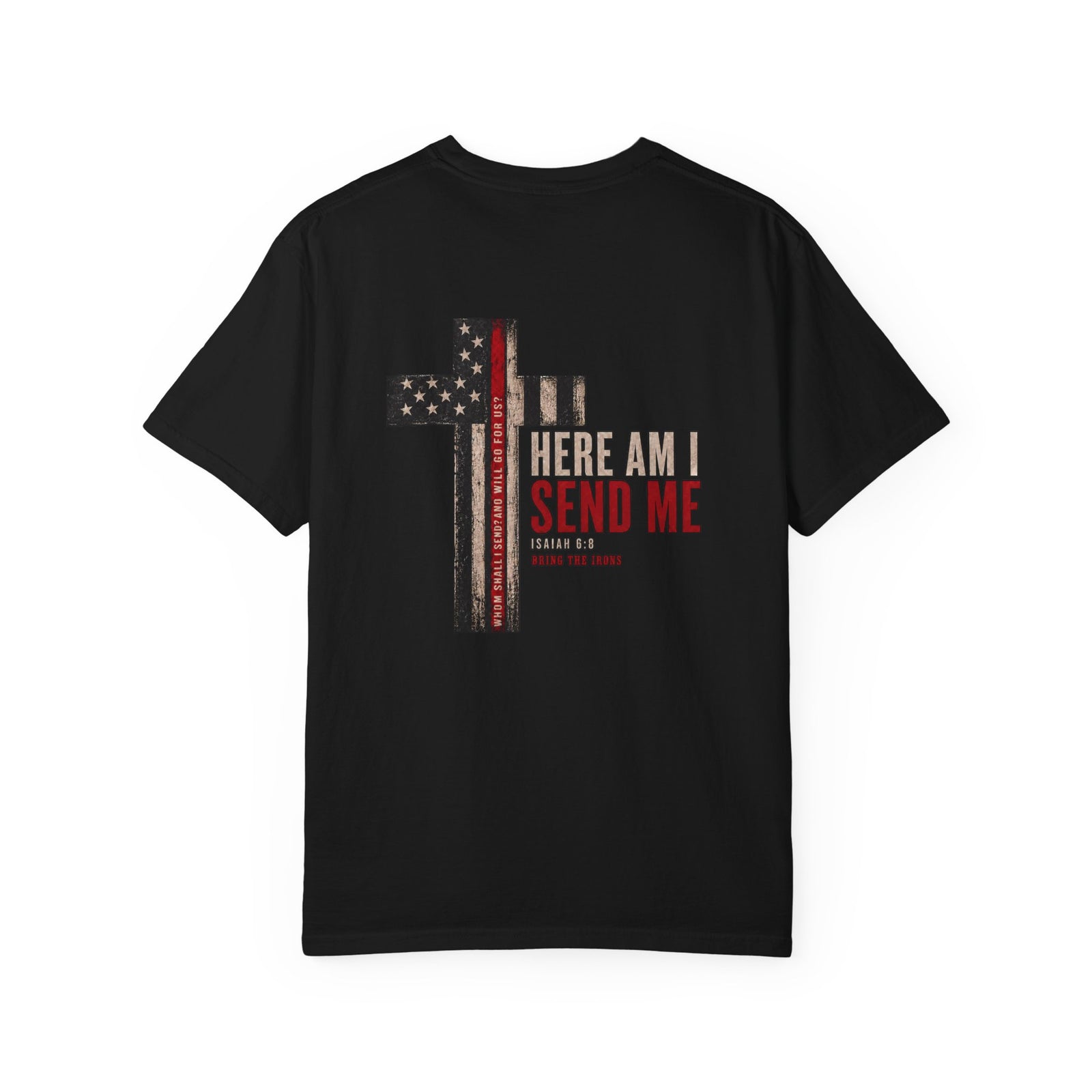 Bring the Irons — Isaiah 6:8 Send Me Firefighter Tee — back