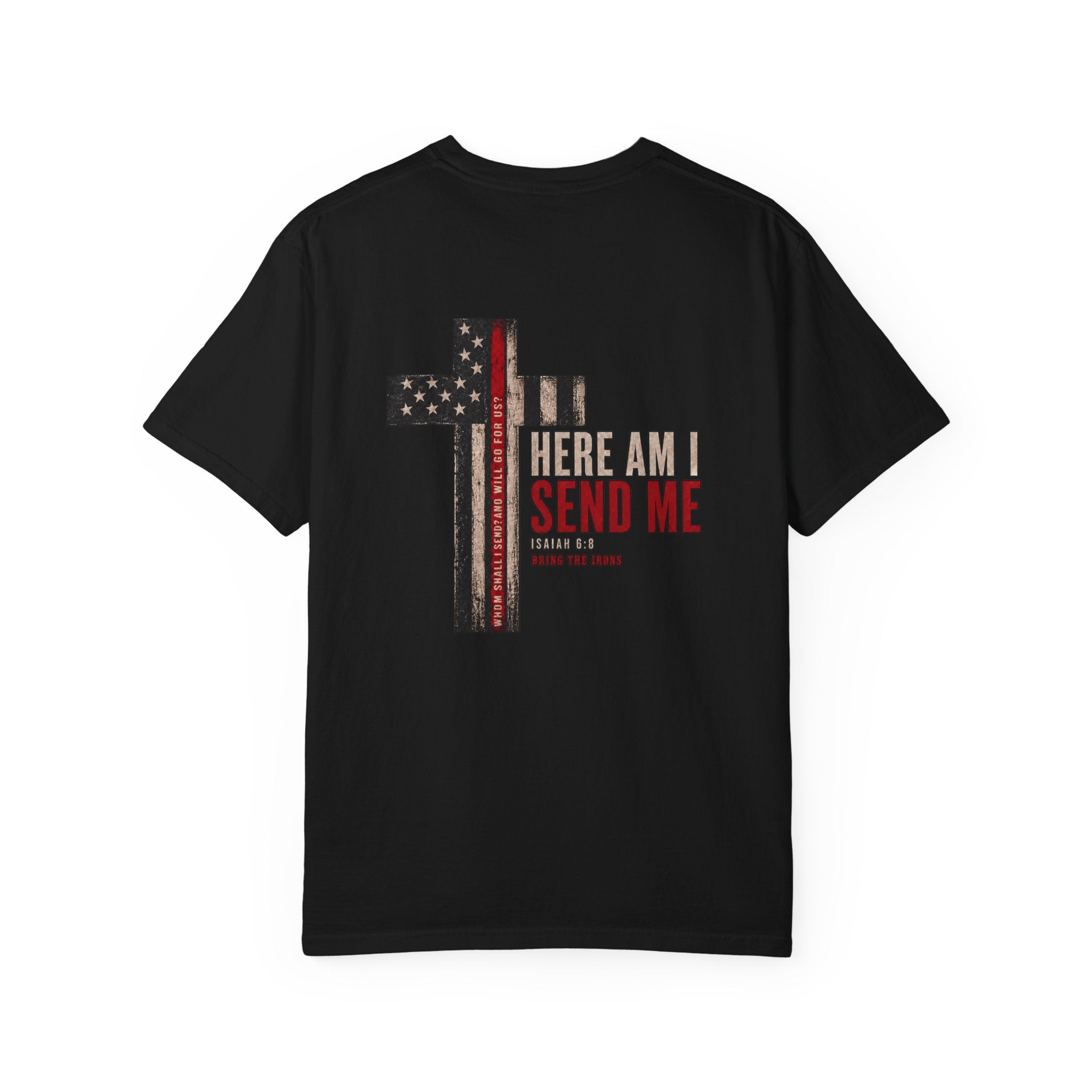 Bring the Irons — Isaiah 6:8 Send Me Firefighter Tee