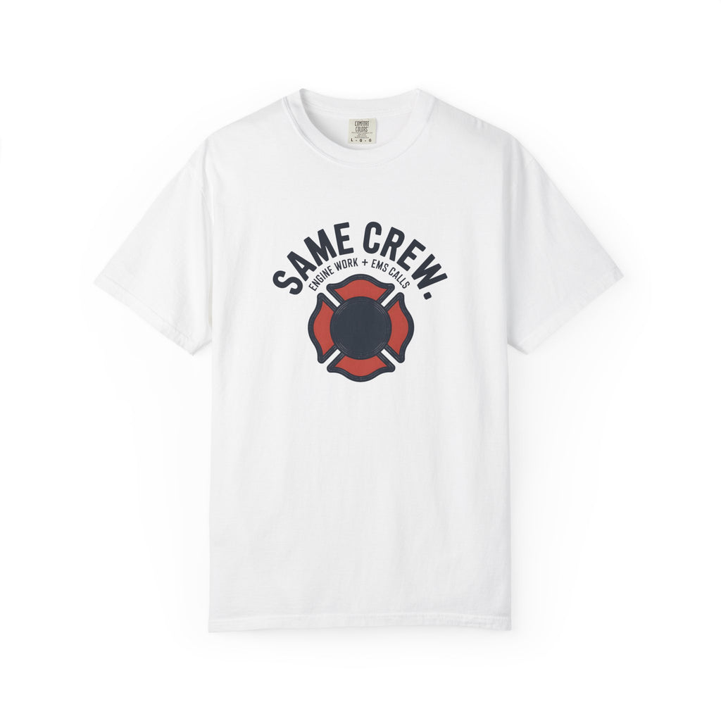 Same Crew Engine Work EMS Calls T-Shirt — front view