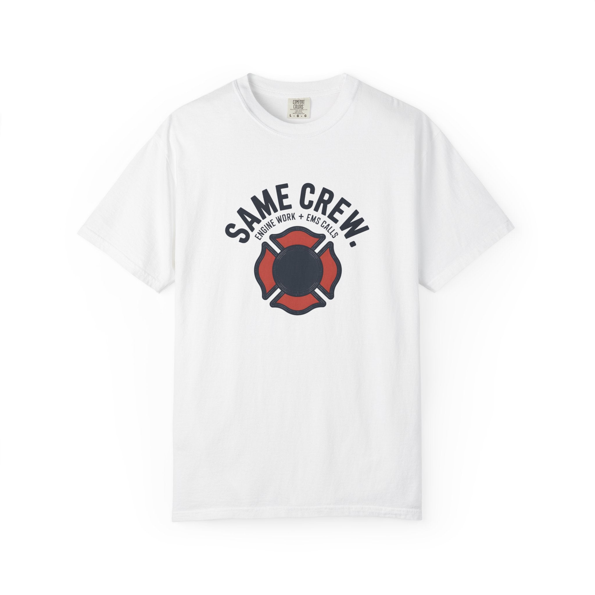 Same Crew Engine Work EMS Calls T-Shirt — front view