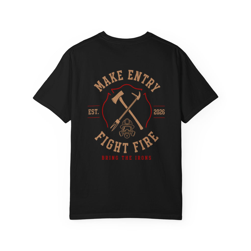 Bring the Irons — Make Entry, Fight Fire Firefighter Tee — Wordmark Front