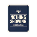 Weatherproof vinyl sticker reading NOTHING SHOWING, INVESTIGATING in cream on navy with a radio microphone